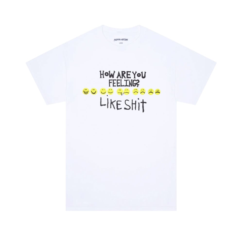 Fucking Awesome How Are You Feeling T-Shirt (White)