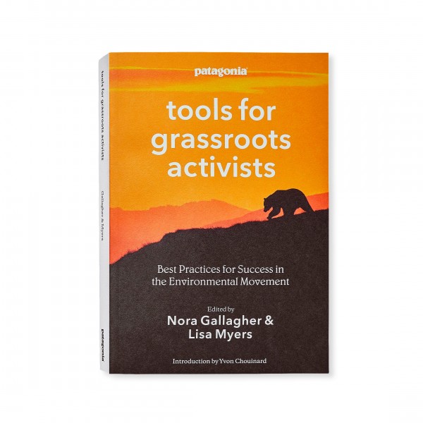 Patagonia Tools for Grassroots Activists (By Nora Gallagher and Lisa Myers & Introduction By Yvon Chouinard)